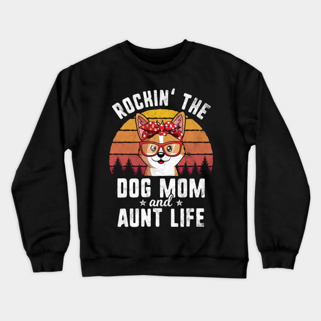 Retro Rockin' Dog Mom And Aunt Life Crewneck Sweatshirt by HCMGift